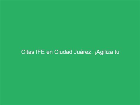 ife cd juarez|Ubica tu módulo